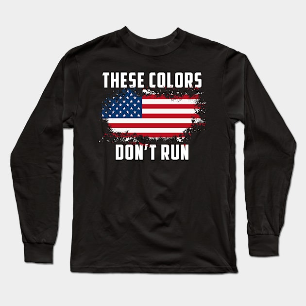 These Colors American Flag Don't Run Retro Vintage Patriotic Long Sleeve T-Shirt by Johnathan Allen Wilson